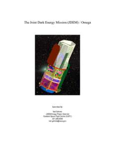 The Joint Dark Energy Mission (JDEM) / Omega  Submitted By: Neil Gehrels JDEM/Omega Project Scientist Goddard Space Flight Center (GSFC)