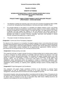 General Procurement Notice (GPN)  Republic of Zambia MINISTRY OF FINANCE INTERIM INTER-MINISTERIAL CLIMATE CHANGE SECRETARIAT (IICCS) PILOT PROGRAM FOR CLIMATE RESILIENCE