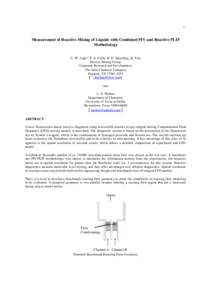 1  Measurement of Reactive Mixing of Liquids with Combined PIV and Reactive PLIF Methodology C. W. Lipp*, P. A. Gillis, R. D. Spradling, K. Tsai Process Mixing Group