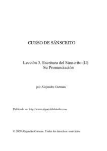 CURSO DE SÁNSCRITO  Lección 3. Escritura del Sánscrito (II) Su Pronunciación  por Alejandro Gutman