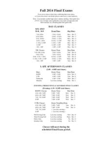 Fall 2014 Final Exams If you are in classes which have conflicting final exam times, or if your class time is not listed, please contact your course instructor. Note: Concurrently enrolled high school students needing a 