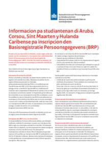 Informacion pa studiantenan di Aruba, Corsou, Sint Maarten y Hulanda Caribense pa inscripcion den Basisregistratie Persoonsgegevens (BRP) Prome cu bo por bay studia na Hulanda, mester regla un ke otro asunto. Un di e asu