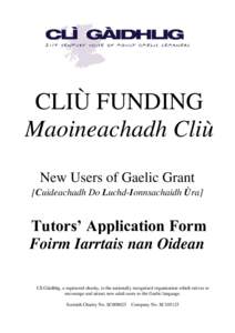 CLIÙ FUNDING Maoineachadh Cliù New Users of Gaelic Grant [Cuideachadh Do Luchd-Ionnsachaidh Ùra]  Tutors’ Application Form