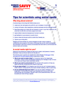 1  Tips for scientists using social media Why blog about science? A science blog or micro-blog (like Twitter) allows you to: •• create your own web space and profile for you to manage, on your terms