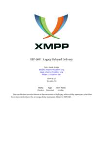 XEP-0091: Legacy Delayed Delivery Peter Saint-Andre mailto: xmpp: https://stpeter.im