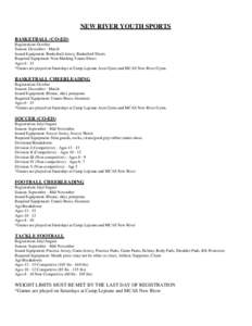 NEW RIVER YOUTH SPORTS BASKETBALL (CO-ED) Registration: October Season: December - March Issued Equipment: Basketball Jersey, Basketball Shorts Required Equipment: Non-Marking Tennis Shoes