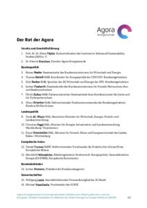 Der Rat der Agora Vorsitz und Geschäftsführung 1. Prof. Dr. Dr. Klaus Töpfer, Exekutivdirektor des Institute for Advanced Sustainability Studies (IASS) e. V. 2. Dr. Patrick Graichen, Direktor Agora Energiewende Bundes