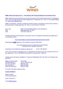 WIND Telecomunicazioni S.p.A. – First Quarter 2012 Financial Results and Conference Call WIND Telecomunicazioni will be announcing its first quarter 2012 financial results within the VimpelCom Ltd Q1 2012 earnings rele