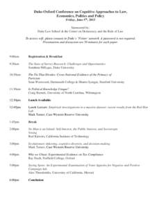 Duke-Oxford Conference on Cognitive Approaches to Law, Economics, Politics and Policy Friday, June 5th, 2015 Sponsored by: Duke Law School & the Center on Democracy and the Rule of Law To access wifi, please connect to D