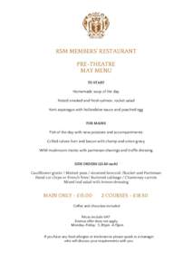 RSM MEMBERS’ RESTAURANT PRE-THEATRE MAY MENU TO START  Homemade soup of the day