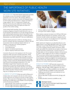 fact sheet THE IMPORTANCE OF PUBLIC HEALTH WORK SITE INITIATIVES BACKGROUND The World Health Organization identifies the workplace as one of the priority settings for health promotion in the 21st century. The worksite in