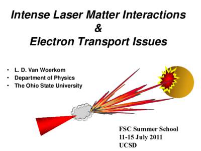 Intense Laser Matter Interactions & Electron Transport Issues • L. D. Van Woerkom • Department of Physics • The Ohio State University