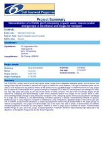 Project Summary Demonstration of a flixible plant processing organic waste, manure and/or energycrops to bio-ethanol and biogas for transport FLEXFUEL Action Line: