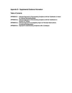 Appendix B – Supplemental Guidance Information Table of Contents APPENDIX B.1 – Alternate Approach for Demonstrating Compliance with the Volatilization to Indoor Air Pathway (Big Building Model) APPENDIX B.2 – Alte