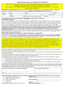 Season Pass for Scenic Caves Nordic Centre[removed]RELEASE OF LIABILITY, WAIVER OF CLAIMS, ASSUMPTION OF RISKS AND INDEMNITY AGREEMENT BY SIGNING THIS DOCUMENT YOU WILL WAIVE OR GIVE UP CERTAIN LEGAL RIGHTS, INCLUDING 