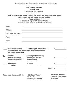 Please print out this form and send it along with your check to:  Old Church Theater PO Box 304 Bradford, VT[removed]Save $5.00 with your season Ticket - Five dollars off the price of Five Shows!