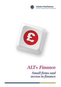 ALT+ Finance Small firms and access to finance Contents