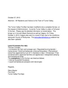 October 07, 2013 Attention: All Residents and Visitors to the Town of Turner Valley, The Turner Valley Fire Ban has been modified to be a complete fire ban, at the request of Administration. Currently Turner Valley is un