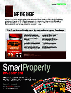 REVIEWS OFF THE SHELF  OFF THE SHELF When it comes to property, online research is crucial for any property purchaser, but so is targeted reading. Smart Property Investment has handpicked some top titles to support you