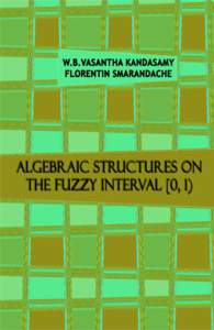 Algebraic Structures on the Fuzzy Interval [0, 1) W. B. Vasantha Kandasamy Florentin Smarandache