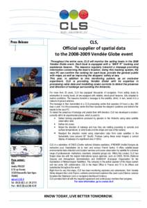mêÉëë=oÉäÉ~ëÉ=  CLS, Official supplier of spatial data to the[removed]Vendée Globe event Throughout the entire race, CLS will monitor the sailing boats in the 2008