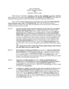 CITY OF NEWTON PUBLIC HEARING NOTICE FOR TUESDAY, JUNE 10, 2003 Public Hearings will be held on TUESDAY, JUNE 10, 2003 at 8:15 PM, Second Floor, NEWTON CITY HALL before the LAND USE COMMITTEE of the BOARD OF ALDERMEN for