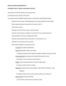 Bond Committee Meeting Minutes LHS Media Center, 7:00 pm on November 28, 2012 Introductions of the 38 members and guests present Ed Jonaitis gave an overview of the bond Terry Blanchard from GMB Architecture gave a prese