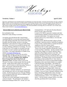 Newsletter, Volume 1  April 15, 2014 Welcome to the Premier Issue of the Bonneville County Heritage Association Newsletter. We hope this Newsletter will serve in keeping BHCA members and those interested in our Bonnevill