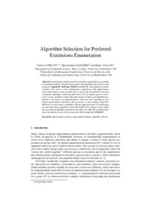 Algorithm Selection for Preferred Extensions Enumeration Federico CERUTTI a,1 , Massimiliano GIACOMIN b and Mauro VALLATI c of Computing Science, King’s College, University of Aberdeen, UK b Department of Information E