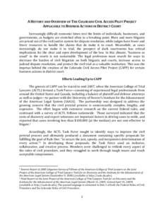 A HISTORY AND OVERVIEW OF THE COLORADO CIVIL ACCESS PILOT PROJECT APPLICABLE TO BUSINESS ACTIONS IN DISTRICT COURT Increasingly difficult economic times test the limits of individuals, businesses, and governments, as bud