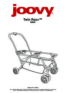 Twin Roo+™ 00848 ©joovy 2014 • Joovy • 2919 Canton Street • Dallas, TX 75226 • ( • Fax •  • www.joovy.com ISIS Inc. • 2400A Autoroute Transca