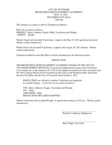 CITY OF TECUMSEH BROWNFIELD REDEVELOPMENT AUTHORITY MAY 19, 2014 TECUMSEH CITY HALL 7:00 P.M. The meeting was called to order by Chairperson Johnson.