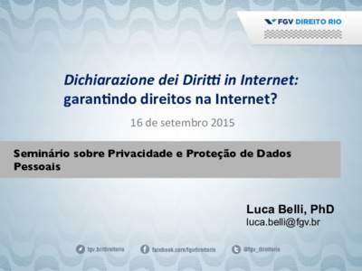 Dichiarazione	
  dei	
  Diri-	
  in	
  Internet:	
   garan%ndo	
  direitos	
  na	
  Internet?	
   16	
  de	
  setembro	
  2015	
   Seminário sobre Privacidade e Proteção de Dados Pessoais	
  