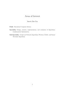 Areas of Interest Amotz Bar-Noy Field: Theoretical Computer Science. Speciality: Design, analysis, implementation, and evaluation of Algorithms; Combinatorial Optimization.