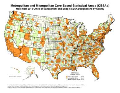 Metropolitan and Micropolitan Core Based Statistical Areas (CBSAs) November 2013 Office of Management and Budget CBSA Designations by County CBSA Status Counties: n=3,142 Hawaii and Alaska not to scale