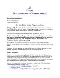 Elm Bark Beetle Bulletin #4 For Immediate Release Friday, July 26, 2013 Elm Bark Beetle Control Program continues Winnipeg, MB – The Public Works Department’s Insect Control Branch is continuing