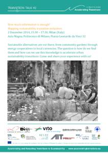 TRANSITION TALK #2  How much information is enough? Mapping sustainability transition initiatives 2 December 2014, 15.30 – 17.30, Milan (Italy) Aula Magna, Politecnico di Milano, Piazza Leonardo da Vinci 32