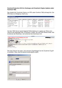 Forefront Protection 2010 for Exchange und Cloudmark Engine Updates ueber Forefront TMG Das Update der Cloudmark Engine von FPE ueber Forefront TMG schlaegt fehl. Der FPE Server ist Webproxy Client only.  Auf dem TMG Ser