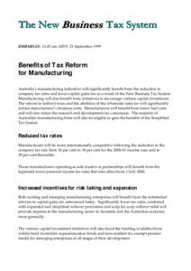 7KH1HZ%X V LQHVV  7D[6\VWHP EMBARGO: 11:45 am AEST, 21 September 1999 Benefits of Tax Reform for Manufacturing Australia’s manufacturing industries will significantly benefit from the reduction in