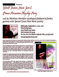 Presents:  World Fusion Music Jam & Dinner Percussion Playshop Party Led by Matthew Montfort (scalloped fretboard & fretless guitars) with Special Guest Patti Weiss (violin)