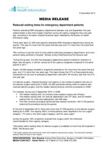 6 December[removed]MEDIA RELEASE Reduced waiting times for emergency department patients Patients attending NSW emergency departments between July and September this year waited similar or less time to begin treatment acro