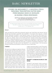 BARC NEWSLETTER STUDIES ON MUSAWRKY71, A MULTIPLE STRESS INDUCIBLE TRASCRIPTION FACTOR GENE FROM BANANA WHICH IS INVOLVED IN DIVERSE STRESS RESPONSES Upendra K.S. Shekhawat and Thumballi R. Ganapathi