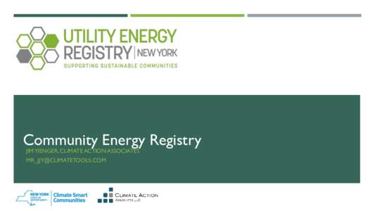 Community Energy Registry JIM YIENGER, CLIMATE ACTION ASSOCIATES  ENERGY AND SUSTAINABILITY