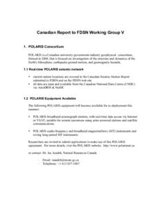 Canadian Report to FDSN Working Group V 1. POLARIS Consortium POLARIS is a Canadian university-government-industry geophysical consortium, formed in 2000, that is focused on investigation of the structure and dynamics of