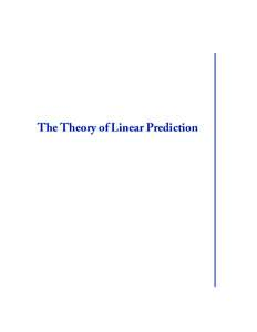 The Theory of Linear Prediction  Copyright © 2008 by Morgan & Claypool All rights reserved. No part of this publication may be reproduced, stored in a retrieval system, or transmitted in any form or by any means---elec