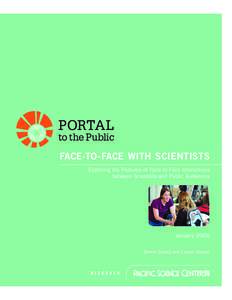 PORTAL  to the Public FACE-TO-FACE WITH SCIENTISTS Exploring the Features of Face-to-Face Interactions between Scientists and Public Audiences