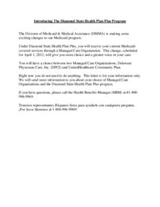 Introducing The Diamond State Health Plan Plus Program  The Division of Medicaid & Medical Assistance (DMMA) is making some exciting changes to our Medicaid program. Under Diamond State Health Plan Plus, you will receive