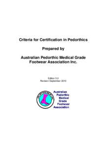 Criteria for Certification in Pedorthics Prepared by Australian Pedorthic Medical Grade Footwear Association Inc.  Edition 5.0