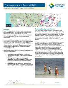 Transparency and Accountability Helping development actors engage in informed debate Overview Governments and donors should be responsive to feedback from their stakeholders. But without timely, comprehensive