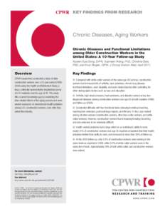 KEY FINDINGS FROM RESEARCH  Chronic Diseases, Aging Workers Chronic Diseases and Functional Limitations among Older Construction Workers in the United States: A 10-Year Follow-up Study